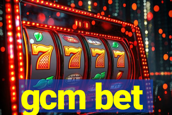 gcm bet